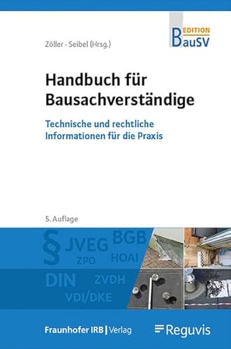 Handbuch für Bausachverständige: Technische und rechtliche Informationen für die Praxis (Edition Der Bausachverständige) von Fraunhofer IRB Verlag